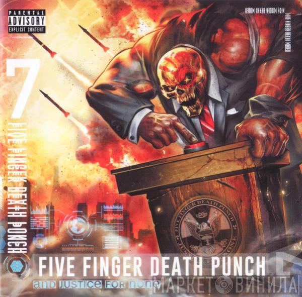  Five Finger Death Punch  - And Justice For None