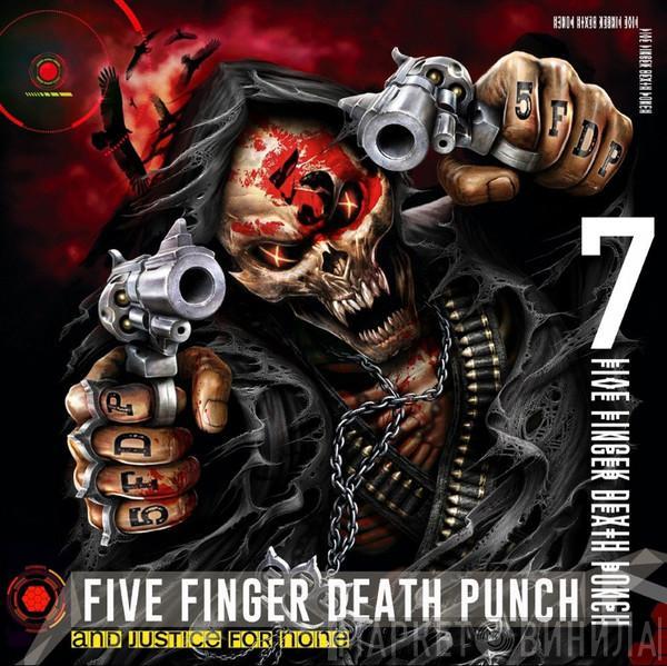  Five Finger Death Punch  - And Justice For None