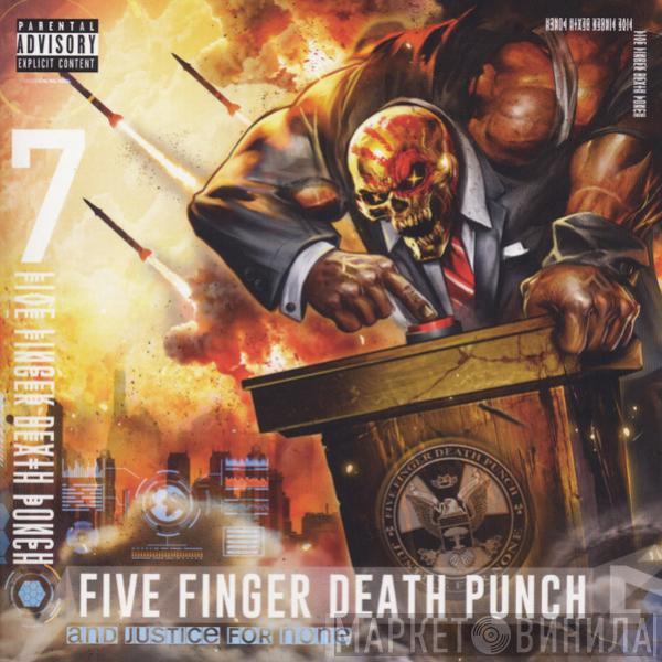  Five Finger Death Punch  - And Justice For None