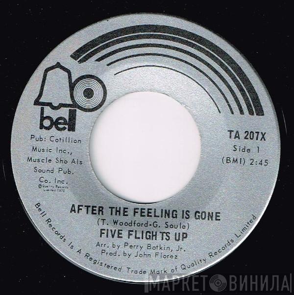 Five Flights Up - After The Feeling Is Gone / Where Are You Going, Girl?