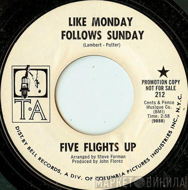  Five Flights Up  - Like Monday Follows Sunday