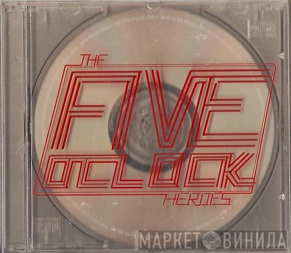 Five O'Clock Heroes - Bend To The Breaks