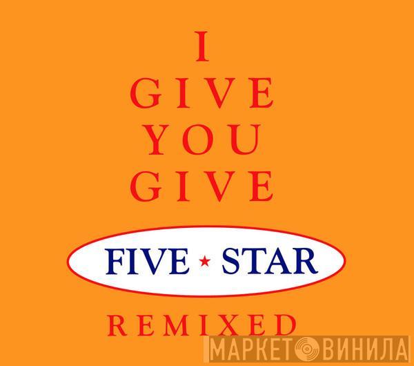 Five Star - I Give You Give (Remixed)