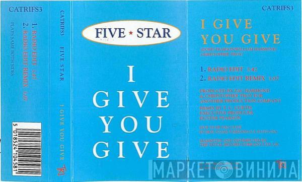  Five Star  - I Give You Give