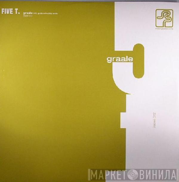  Five T.  - Graale