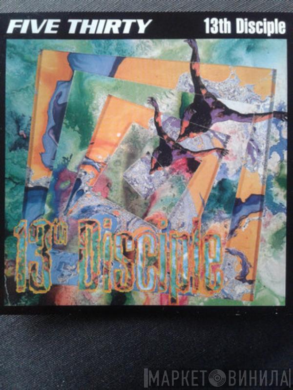  Five Thirty  - 13th Disciple