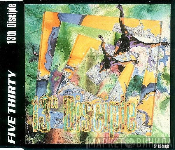  Five Thirty  - 13th Disciple