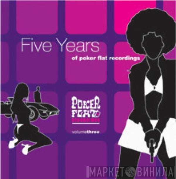  - Five Years Of Poker Flat Recordings