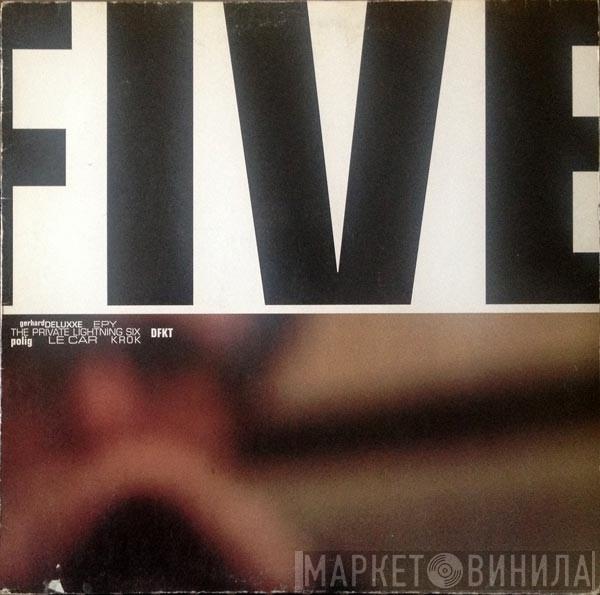  - Five