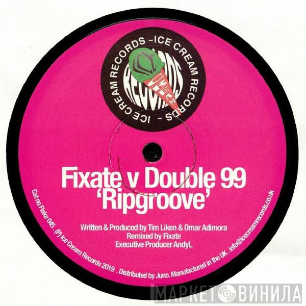 Fixate , Double 99 - Ripgroove