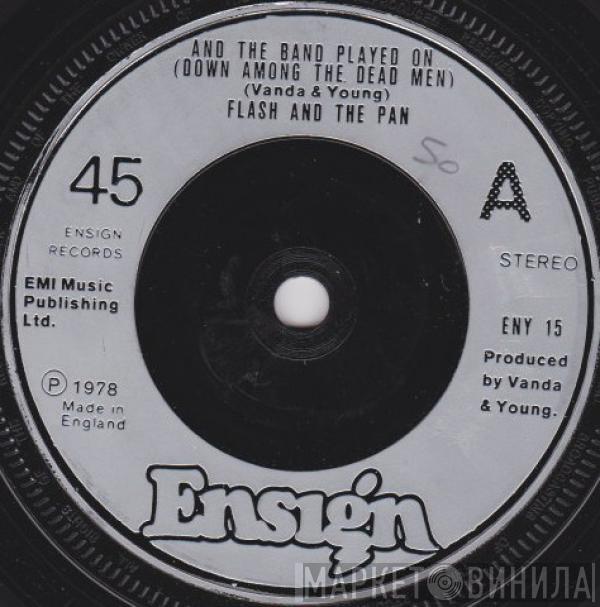 Flash & The Pan - And The Band Played On (Down Among The Dead Men)