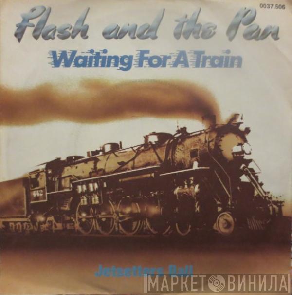 Flash & The Pan - Waiting For A Train