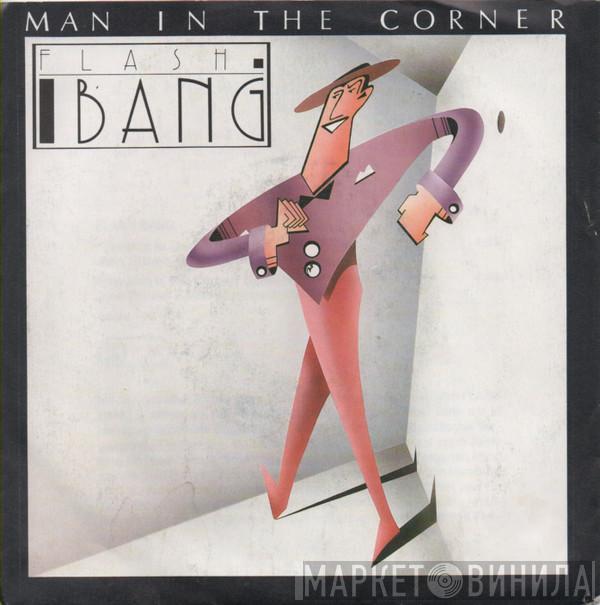 Flash Bang  - Man In The Corner