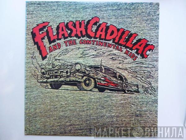 Flash Cadillac & The Continental Kids - Flash Cadillac And The Continental Kids