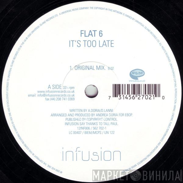 Flat 6 - It's Too Late