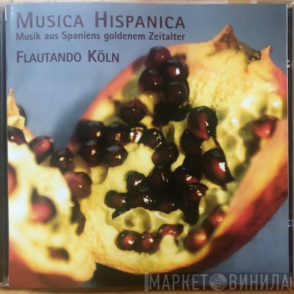 Flautando Köln - Musica Hispanica: Musik Aus Spaniens Goldenem Zeitalter  = Music From Spain's Golden Age