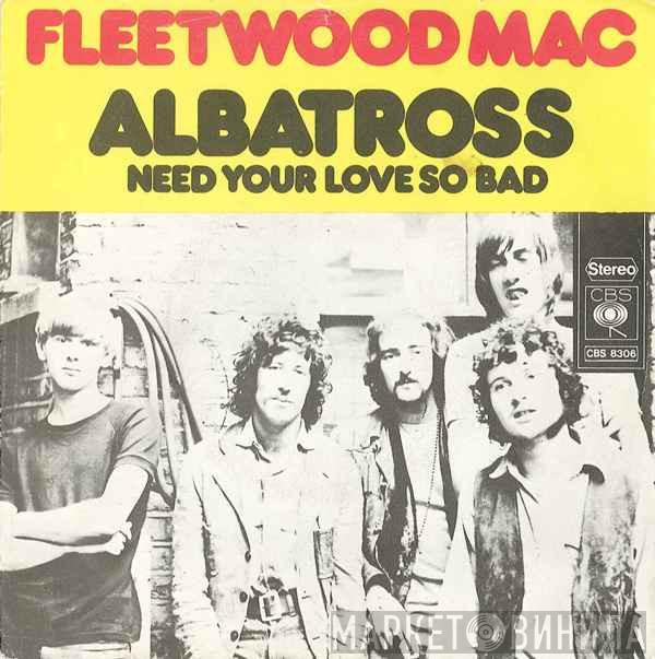  Fleetwood Mac  - Albatross / Need Your Love So Bad