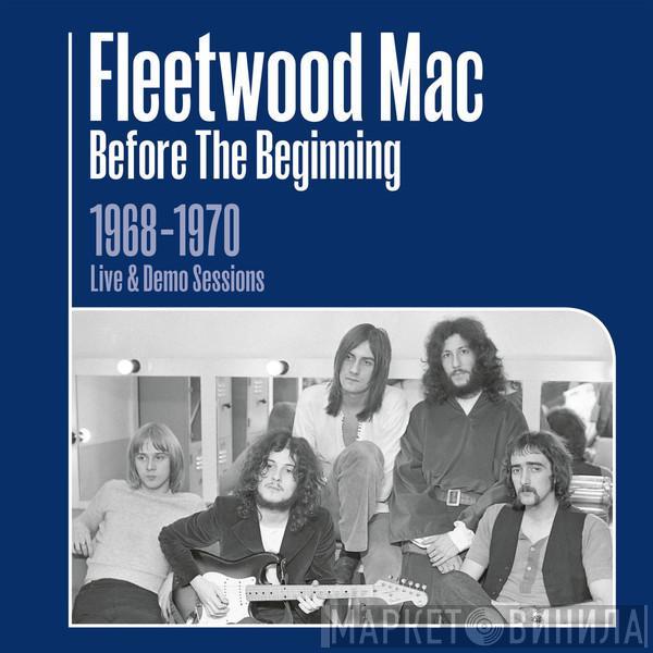 Fleetwood Mac - Before The Beginning (1968-1970 Live & Demo Sessions)