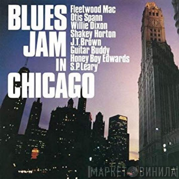 , Fleetwood Mac , Otis Spann , Willie Dixon , Walter Horton , J.T. Brown , Buddy Guy , David "Honeyboy" Edwards  S.P. Leary  - Blues Jam in Chicago