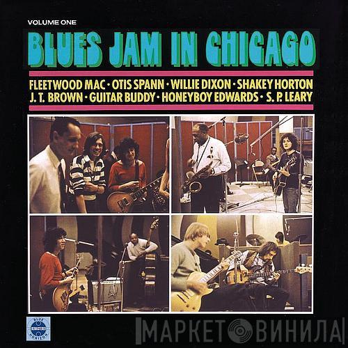 , Fleetwood Mac , Otis Spann , Willie Dixon , Walter Horton , J.T. Brown , Buddy Guy , David "Honeyboy" Edwards  S.P. Leary  - Blues Jam In Chicago - Volume One