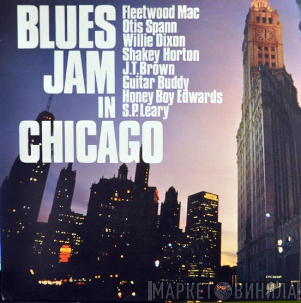 , Fleetwood Mac , Otis Spann , Willie Dixon , Walter Horton , J.T. Brown , Buddy Guy , David "Honeyboy" Edwards  S.P. Leary  - Blues Jam In Chicago