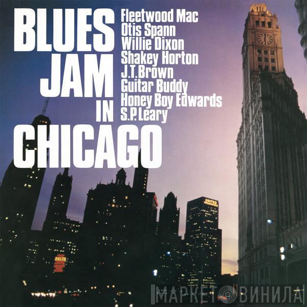 Fleetwood Mac, Otis Spann, Willie Dixon, Walter Horton, J.T. Brown, Buddy Guy, David "Honeyboy" Edwards, S.P. Leary - Blues Jam In Chicago