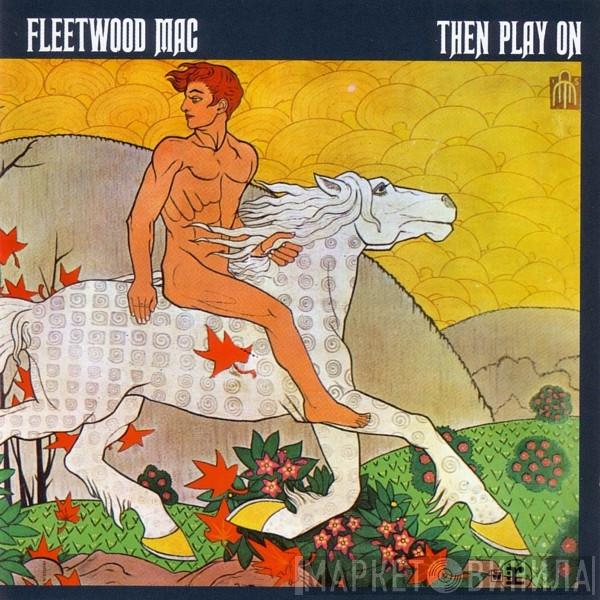  Fleetwood Mac  - Then Play On