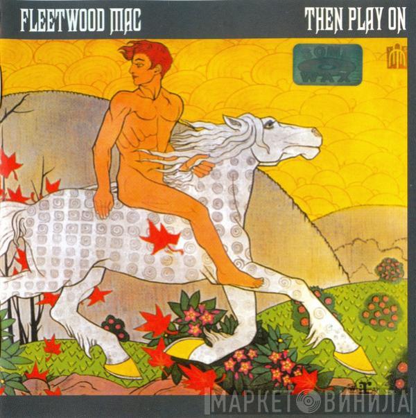  Fleetwood Mac  - Then Play On