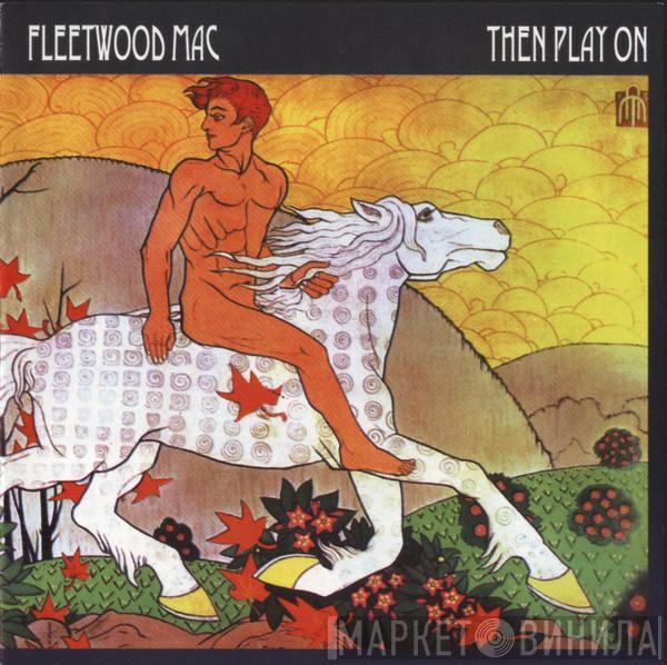  Fleetwood Mac  - Then Play On