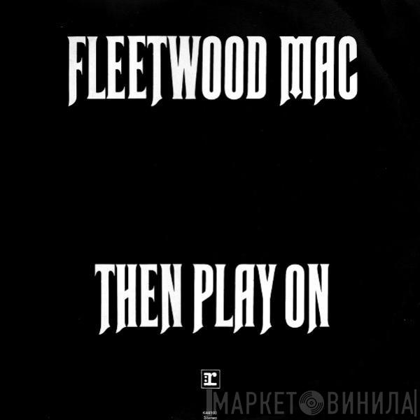  Fleetwood Mac  - Then Play On