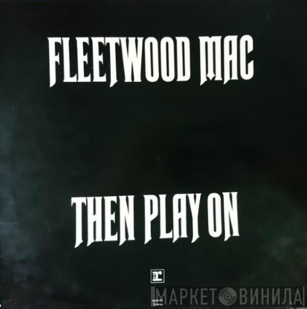  Fleetwood Mac  - Then Play On