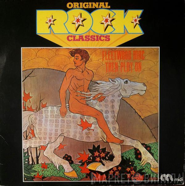  Fleetwood Mac  - Then Play On