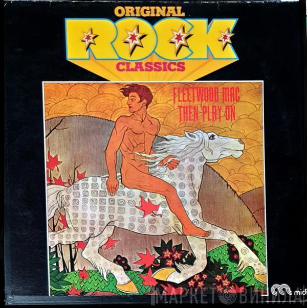  Fleetwood Mac  - Then Play On