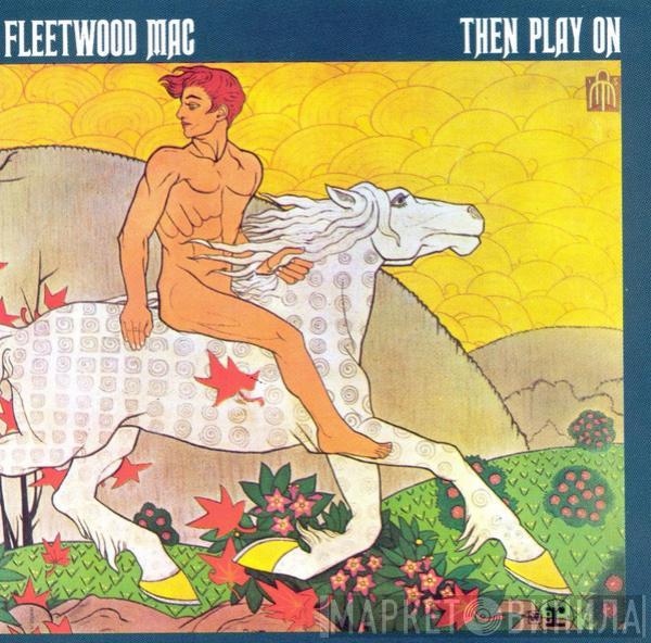  Fleetwood Mac  - Then Play On