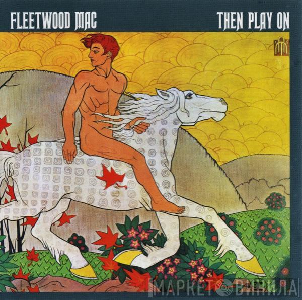  Fleetwood Mac  - Then Play On
