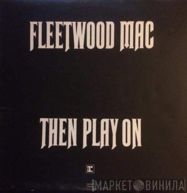 Fleetwood Mac - Then Play On