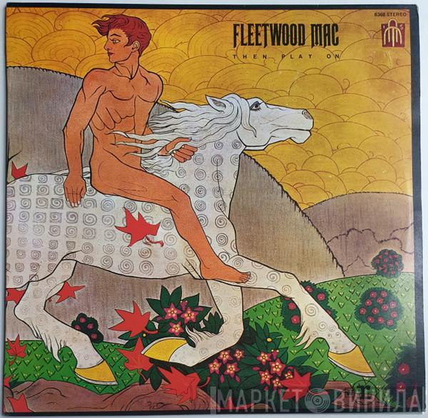  Fleetwood Mac  - Then Play On