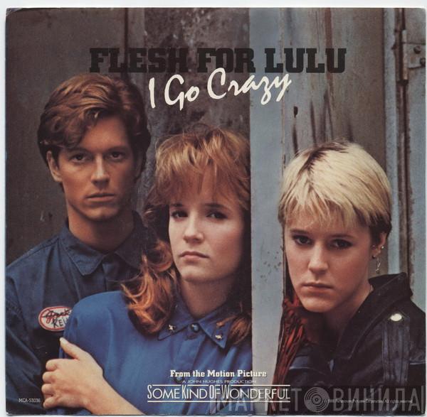  Flesh For Lulu  - I Go Crazy