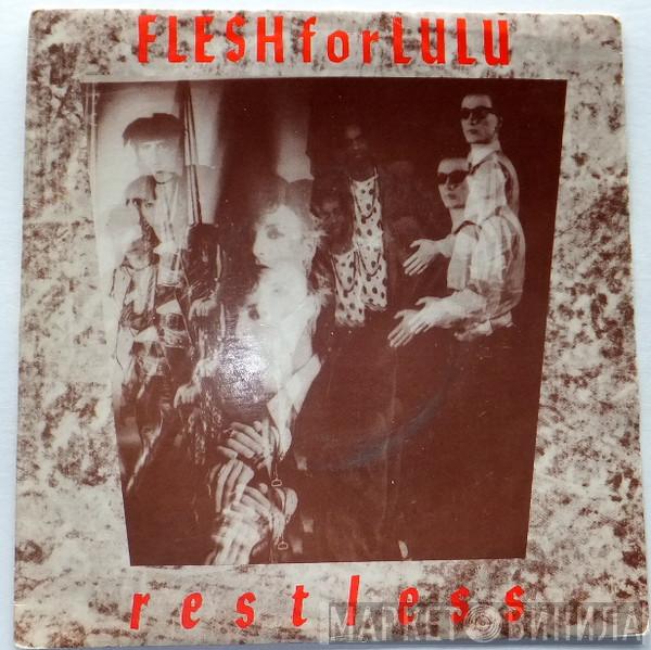 Flesh For Lulu - Restless
