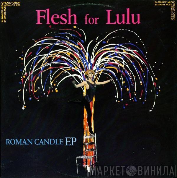 Flesh For Lulu - Roman Candle EP