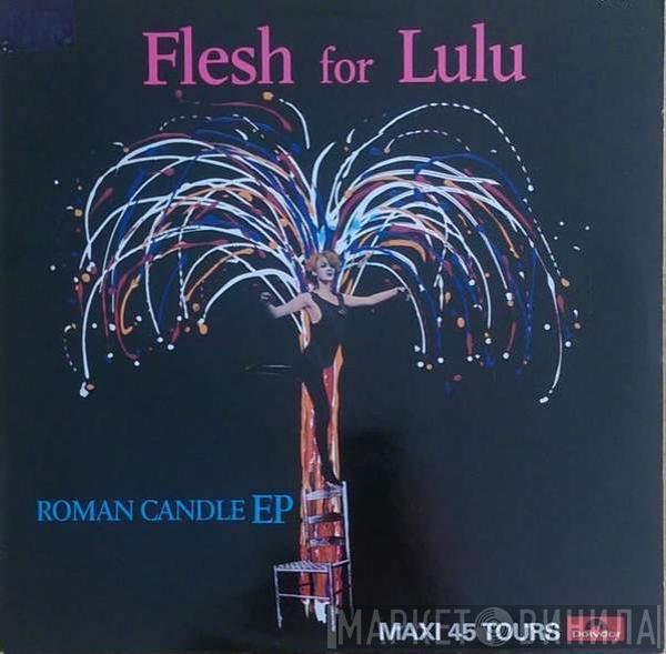  Flesh For Lulu  - Roman Candle EP