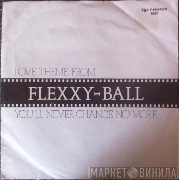  Flexx   - Love Theme From Flexxy-Ball (You'll Never Change No More)