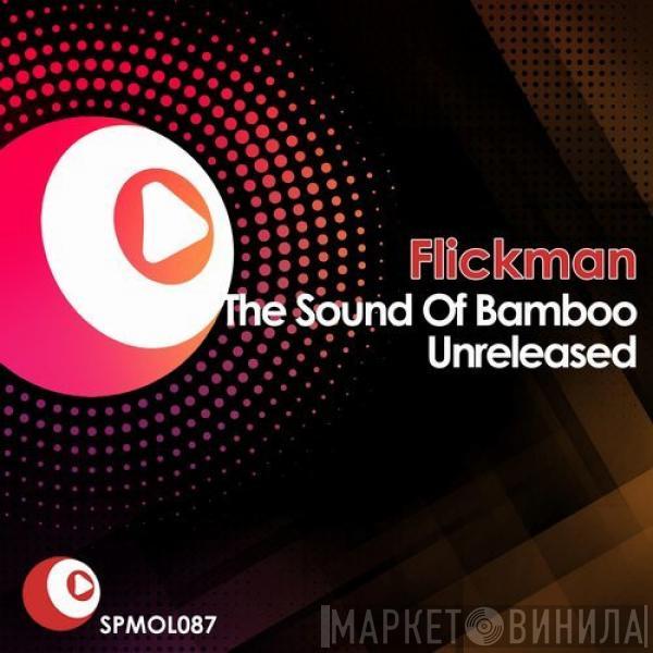  Flickman  - The Sound Of Bamboo Unreleased