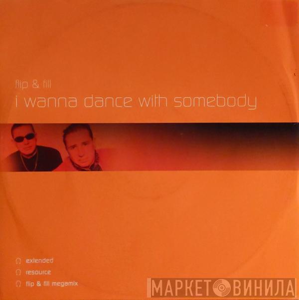 Flip & Fill - I Wanna Dance With Somebody