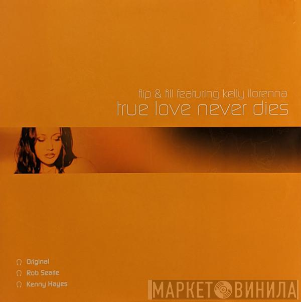 Flip & Fill, Kelly Llorenna - True Love Never Dies