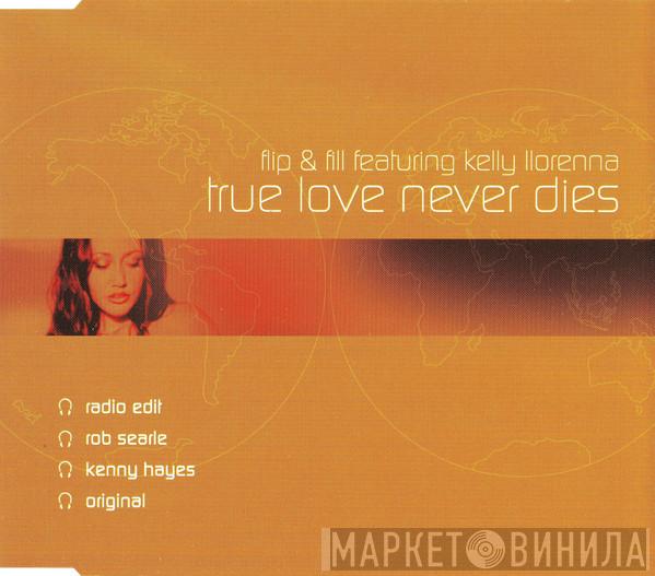 Flip & Fill, Kelly Llorenna - True Love Never Dies