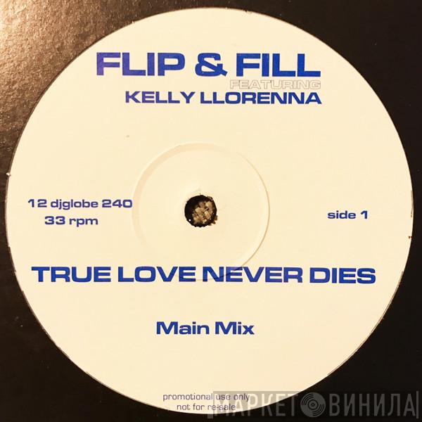 Flip & Fill, Kelly Llorenna - True Love Never Dies