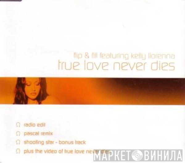 Flip & Fill, Kelly Llorenna - True Love Never Dies