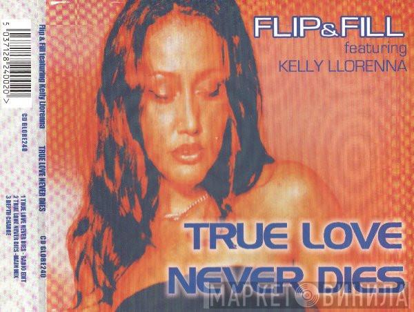 Flip & Fill, Kelly Llorenna - True Love Never Dies