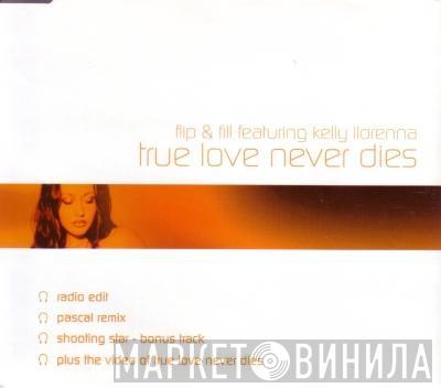 Flip & Fill, Kelly Llorenna - True Love Never Dies